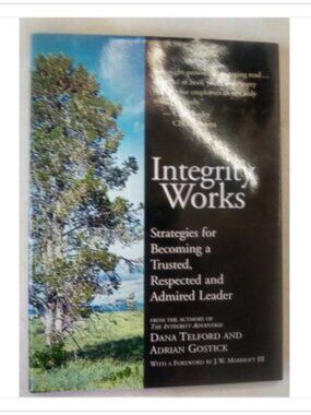 Integrity Works Strategies for Becoming a Trusted, Respected and 1st 2005 HC